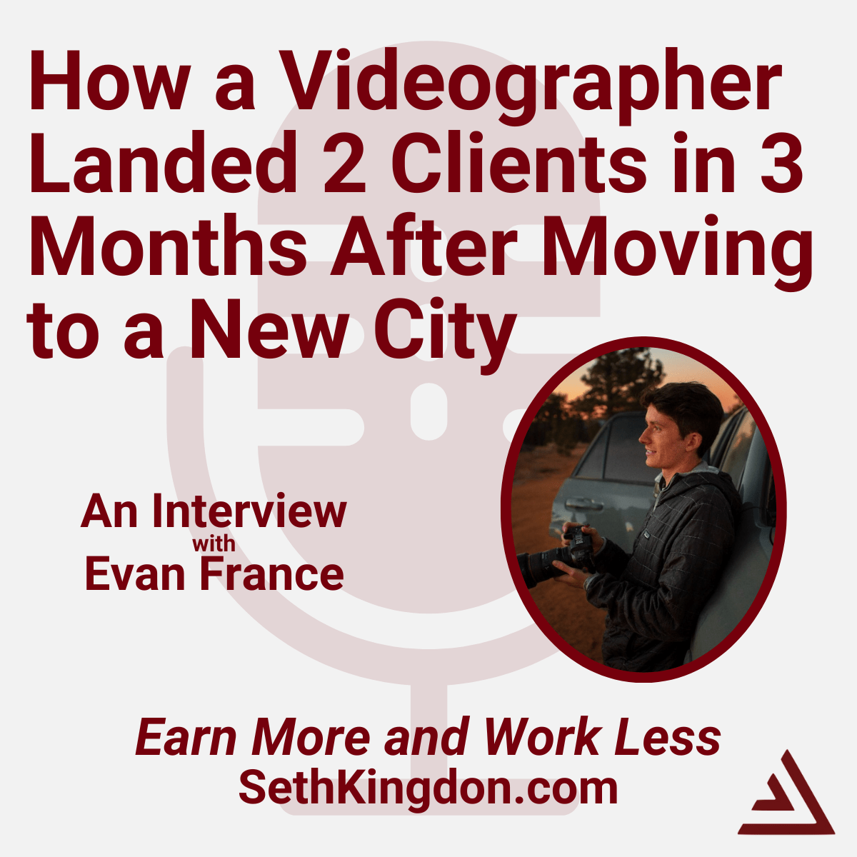 How a Videographer Landed 2 Clients in 3 Months | An Interview with Evan&nbsp;France